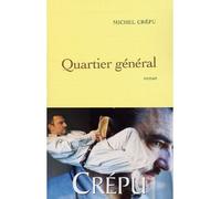 Quartier général - Michel Crépu - Grasset - broché - Roman