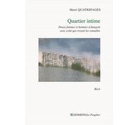 Quartier Intime - Douze Femmes Et Hommes Échangent Avec Celui Qui Croyait Les Connaître