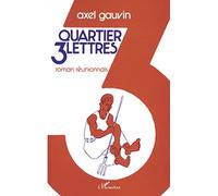 Quartier trois-lettres. Roman réunionnais