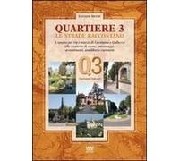 Quartiere 3. Le Strade Raccontano. A Spasso Per Vie E Piazze Di Gavinana E Galluzzo Alla Scoperta Di Storia, Personaggi, Avvenimenti, Aneddoti E Curiosità