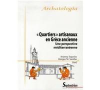 Quartiers artisanaux en Grèce ancienne une perspective méditerranéenne Giorgos M. Sanidas (Edité par), Arianna Esposito (Edité par), Giorgos M. Sanidas (Auteur)