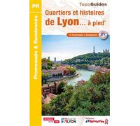 Quartiers et histoires de Lyon... à pied - Collectif - Federation Francaise De Randonnee Pedestre - broché - Guide