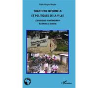 Quartiers Informels Et Politiques De La Ville - Les Logiques D'aménagement À Libreville (Gabon)