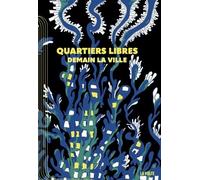 Quartiers Libres - Demain La Ville