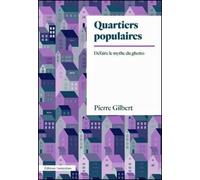 Quartiers populaires Défaire le mythe du ghetto - Pierre Gilbert - Amsterdam Eds - broché - Essai