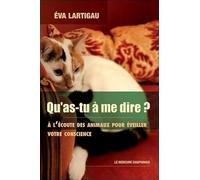 Qu'as-tu à me dire ? A l'écoute des animaux pour éveiller votre conscience