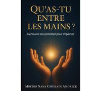 QU'AS-TU ENTRE LES MAINS ?: Découvre ton potentiel pour impacter