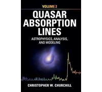 Quasar Absorption Lines: Volume 2, Astrophysics, Analysis, and Modeling