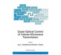 Quasi-Optical Control Of Intense Microwave Transmission : Proceedings Of The Nato Advanced Research Workshop On Quasi-Optical Control Of Intense Microwave
