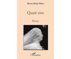 Quasi vive Roman - Silvana Olindo-Weber - L'harmattan - broché - Livre