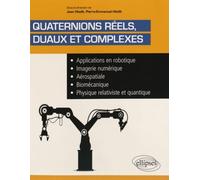 Quaternions réels duaux et complexes: Applications en robotique, imagerie numérique, aérospatiale, biomécanique, physique relativiste et quantique