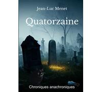 QUATORZAINE: Chroniques anachroniques