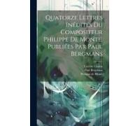 Quatorze Lettres Inédites Du Compositeur Philippe De Monte, Publiées Par Paul Bergmans
