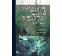 Quatorze Lettres Inédites Du Compositeur Philippe De Monte, Publiées Par Paul Bergmans