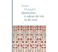 Quatrains à odeur de vin et de rose - Omar Khayyâm - Emmanuelle Collas - broché - Poésie