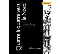 Quatre à quatre vers le Nord - Jacques Darras - Cours Toujours - broché - Poésie