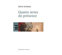 Quatre actes de présence Sylvie Germain (Auteur)