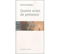 Quatre actes de présence - Sylvie Germain - Desclée De Brouwer - broché - Essai