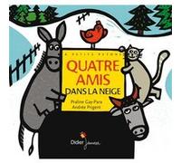 Quatre amis dans la neige Praline Gay-Para (Auteur), Andrée Prigent (Illustration), Céline Murcier (Collection dirigée par)
