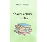 Quatre années d'atelier