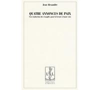 Quatre Annonces De Paix - Une Traduction Des Evangiles Pour La Lecture À Voix Haute