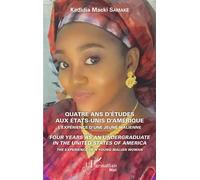 Quatre ans d'études aux Etats-Unis d'Amérique L'expérience d'une jeune malienne - Livre bilingue - Kadidia Macki Samaké - L'harmattan - broché - Biographie
