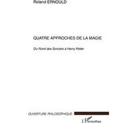 Quatre approches de la magie Roland Ernould (Auteur)