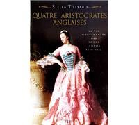 Quatre Aristocrates anglaises. La vie mouvementée des soeurs Lennox (1740-1832)