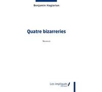 Quatre bizarreries Benjamin Hagiarian (Auteur)