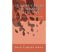 Quatre-cents aforismes catalans: Útils a tota classe de persones