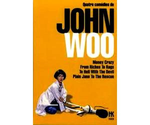 Quatre comédies de John Woo-Money Crazy,From riches to rags,To hell with the devil and Plain Jane to the rescue en DVD