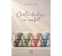 Quatre doudous, un combat - Isabelle Dechard - Trois Colonnes - broché - Témoignage