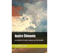 Quatre Éléments: La nature et notre nature en Harmonie