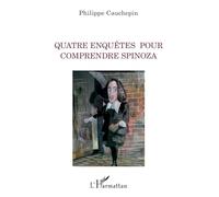 Quatre enquêtes pour comprendre Spinoza