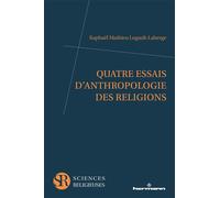 Quatre essais d'anthropologie des religions - Raphaël Mathieu Legault-Laberge - Hermann - broché - Essai