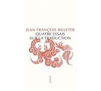 Quatre essais sur la traduction Edition augmentée - Jean-François Billeter - Allia - broché - Essai