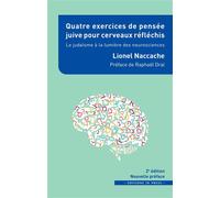 Quatre exercices de pensée juive pour cerveaux réfléchis Le judaÏsme à la lumière des neurosciences - Lionel Naccache - In Press Eds - broché - Essai