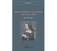 Quatre Femmes Et Un Couvent Sous Louis Xiii