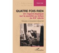 Quatre fois rien Un regard atypique sur la société au mitan du XXe siècle - Robert Daël - L'harmattan - broché - Essai