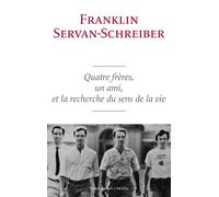 Quatre frères, un ami et la recherche du sens de la vie - Franklin Servan-Schreiber - Robert Laffont - broché - Guide
