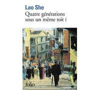 Quatre générations sous un même toit Lao She (Auteur), Jean-Marie Gustave Le Clézio (Préface), Jingyi Xiao (Traduction)
