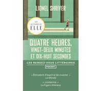 Quatre heures, vingt-deux minutes et dix-huit secondes - Lionel Shriver - Pocket - Poche - Roman