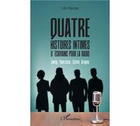 Quatre Histoires Intimes D'écrivains Pour La Radio - Zweig, Yourcenar, Céline, Aragon