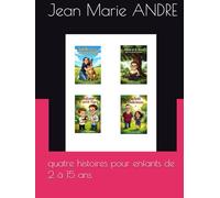 quatre histoires pour enfants de 2 à 15 ans