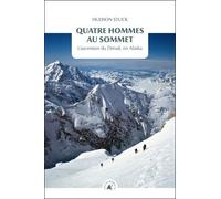 Quatre Hommes Au Sommet - L'ascension Du Denali, En Alaska