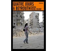Quatre jours à Beyrouth - Pascal Colrat - Textuel - broché - Beau livre