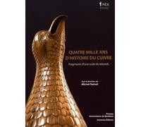Quatre mille ans d'histoire du cuivre.: FRAGMENTS D'UNE SUITE DE REBONDS