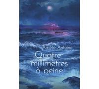 Quatre millimètres à peine Amélie Antoine (Auteur), Clémence Collignon (Illustration)