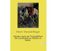 Quatre mois de l'expédition de Garibaldi en Sicilie et Italie: Chronique de l'expédition de Garibaldi en Sicile et Italie: Témoignage d'un artiste