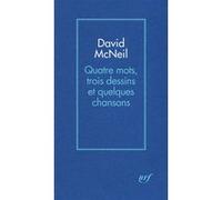 David McNeil – Quatre mots, trois dessins et quelques chansons – Roman – Broché